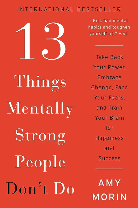 13 Things Mentally Strong People Don't Do