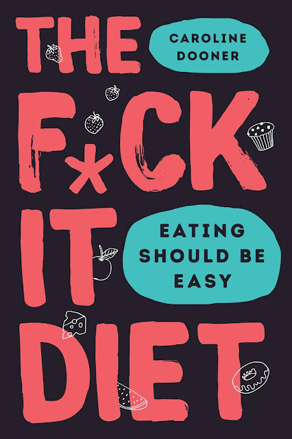 The Fuck It Diet